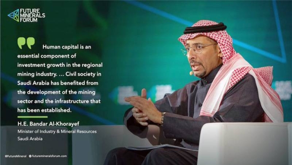 Minister of Industry and Mineral Resources Eng. Bandar Al-Khorayef said that Saudi Arabia is keen on benefiting from the mining sector for its being full of big opportunities that yield huge revenues.